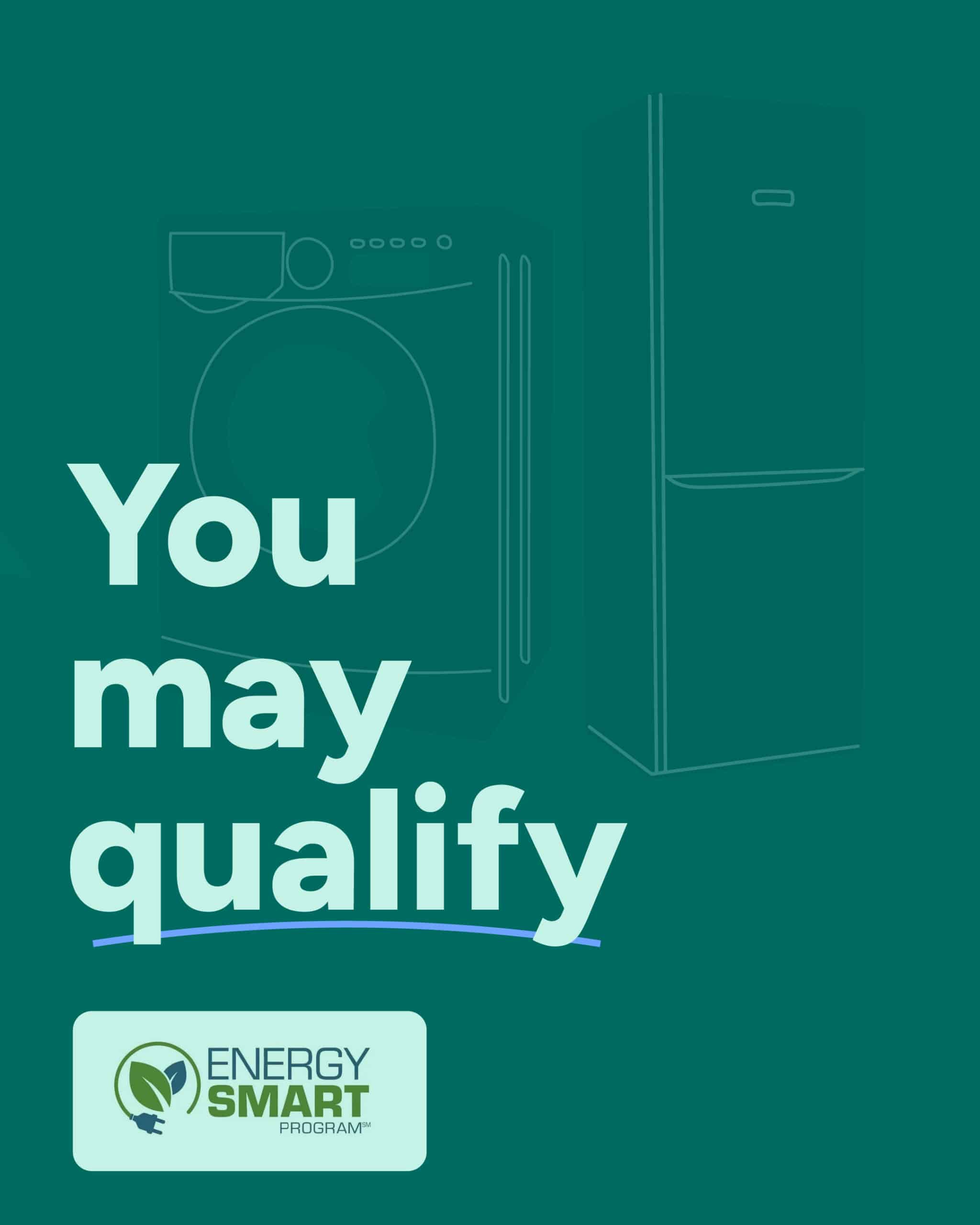 You may quality for Energy Smart Rebates